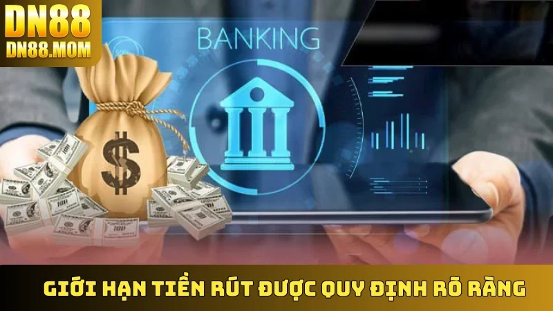 Giới hạn tiền rút được quy định rõ ràng