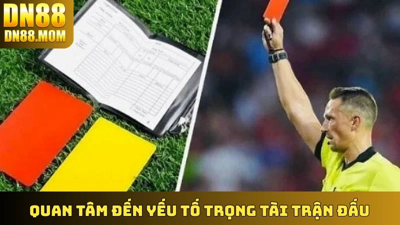 Quan tâm đến yếu tố trọng tài trận đấu